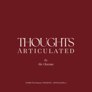 Thoughts… Articulated. by The Chayma