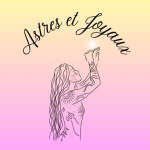 Astres et Joyaux | Podcast Astrologie by Sanara Guillochon
