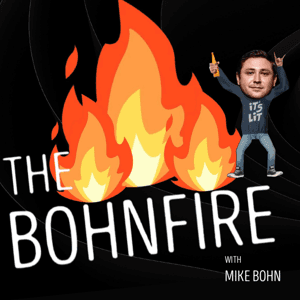 The Bohnfire with Mike Bohn by Mike Bohn