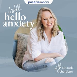 Well, hello anxiety with Dr Jodi Richardson by Dr Jodi Richardson
