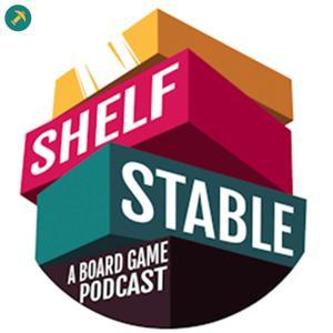 Shelf Stable: A Board Game Podcast by Pickaxe
