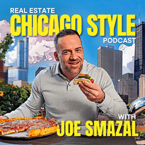 Real Estate Chicago Style Podcast by Joe Smazal