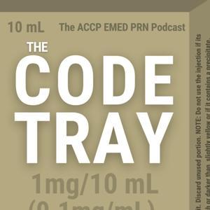 The Code Tray: The ACCP Emergency Medicine PRN Podcast by Christian Kroll, PharmD, BCPS