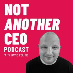 Not Another CEO Podcast by Not Another CEO