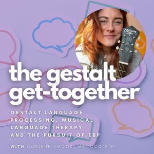 the gestalt get-together by corinne zmoos, ms, ccc-slp