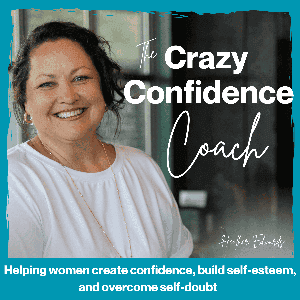 The Crazy Confidence Coach - Gain Confidence, Build Self-Esteem, and Overcome Self-Doubt by Heather Edwards - Master Certified Life Coach, Confidence Coach