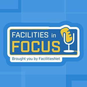 Facilities in Focus by FacilitiesNet