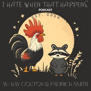 I Hate When That Happens by Kay Goutos and Padrick Smith