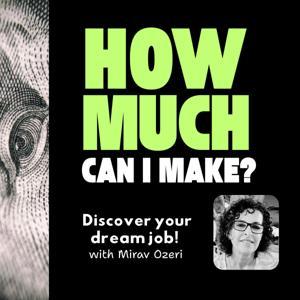How Much Can I Make? — Real Jobs. Real People. Real Money. by Mirav Ozeri - Career Insights Journalist