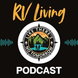 Like There's No Tomorrow: The Full-Time RV Freedom Podcast by Barry & Darlene Nicholson