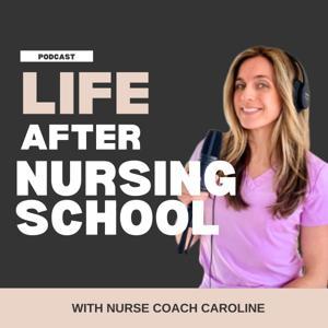 Life After Nursing School by Nurse Coach Caroline
