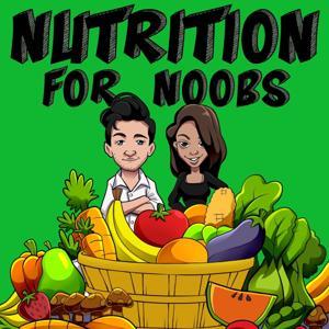Nutrition for Noobs - Nutrition Science, Plant Based Eating & Beginners Nutrition Tips by N4N Productions - Plant Based Eating Experts