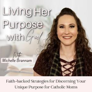 Living Her Purpose with God | Discernment, Devotions, Bible Study, Trust in God, Catholic Devotion by Michelle Brannam - Catholic Discernment Mentor, Catholic Spiritual Growth Coach