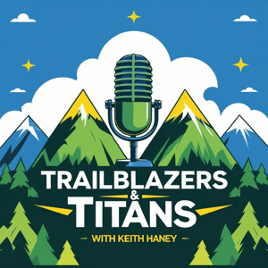 Trailblazers & Titans by Dr. Keith Haney