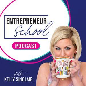 Entrepreneur School by Kelly Sinclair