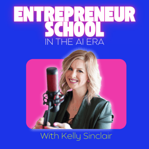 Entrepreneur School (In the AI Era) by Kelly Sinclair