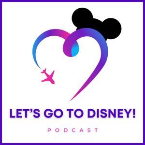 Let's Go To Disney! Podcast by Olivier & Lucie - Let’s Go To Disney!