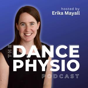The Dance Physio Podcast by Erika Mayall