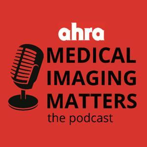 Medical Imaging Matters by AHRA