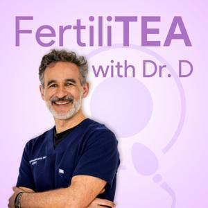 FertiliTEA with Dr. D by FertiliTEA with Dr. D