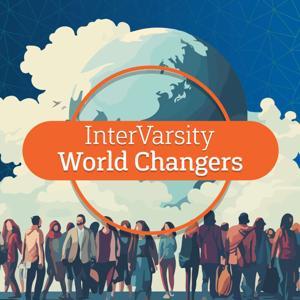 InterVarsity World Changers by The InterVarsity Alumni Relations Team