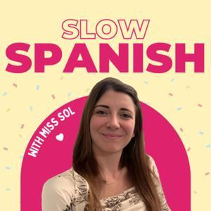 Slow Spanish with Miss Sol by Miss Sol