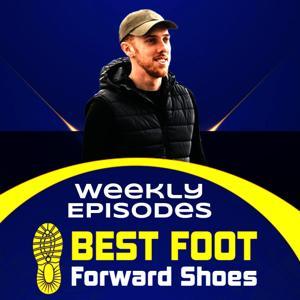 The Best Foot Forward Shoes Podcast - With Harrison Cable by harrisoncable