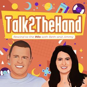 Talk2TheHand 90s by Jimmy and Beth