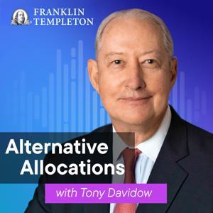Alternative Allocations with Tony Davidow by Franklin Templeton
