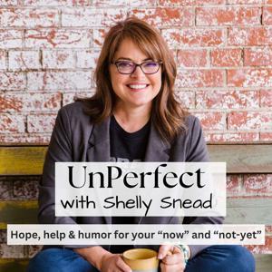 UnPerfect - Grow in Faith and Live Life to the Fullest by Shelly Snead