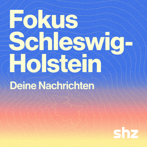 Fokus Schleswig-Holstein – täglich in 5 Minuten informiert by shz