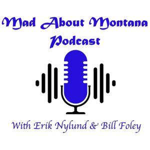 Mad About Montana Podcast by Bill Foley