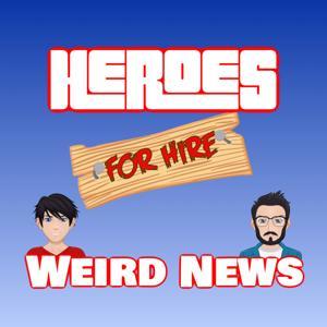 Heroes for Hire presents Weird News by Heroes for Hire