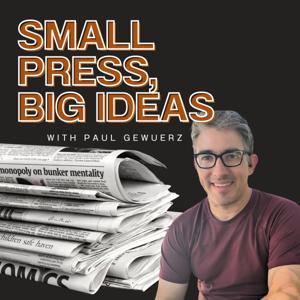 Small Press, Big Ideas by Paul Gewuerz