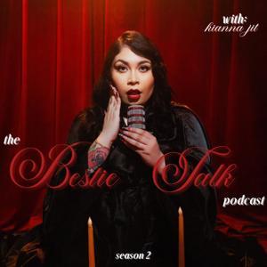 The Bestie Talk Podcast by Kianna Jit