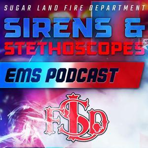 Sirens & Stethoscopes: EMS Podcast by Sugar Land Fire Department