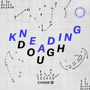 Kneading Dough: The Podcast by UNINTERRUPTED