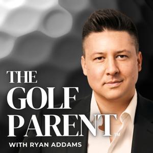 The Golf Parent by Ryan Addams
