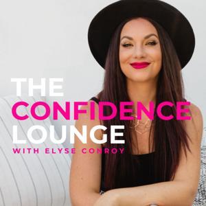 The Confidence Lounge: Where Ambitious Women Come to Build Career Confidence by Elyse Conroy