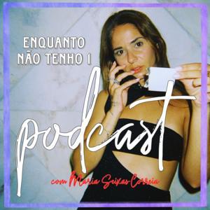 Enquanto não tenho 1 podcast by Maria Seixas Correia