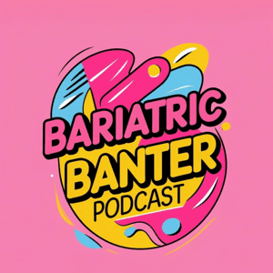 Bariatric Banter Podcast by Hannah Cameron
