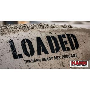 Loaded: The Hahn Ready Mix Podcast by Griffin Hahn & Andrea Meier