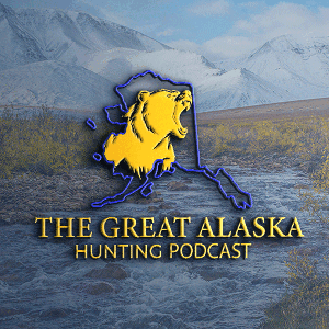 The Great Alaska Hunting Podcast by The Great Alaska Hunting Company LLC