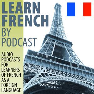 Learn French by Podcast by info@learnfrenchbypodcast.com