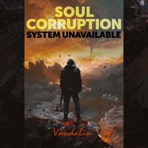 Soul Corruption: LitRPG Apocalypse Novel by Vandalin