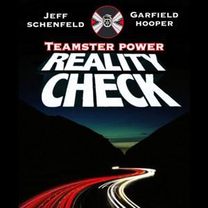 TEAMSTER POWER REALITY CHECK by Jeff Schenfeld and Garfield Hooper