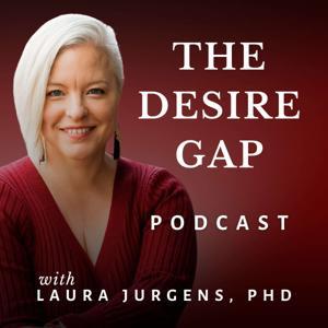 The Desire Gap: Real Solutions for Couples with Mismatched Sex Drives by Laura Jurgens, Ph.D.