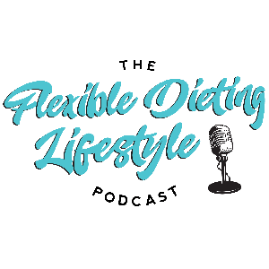 The Flexible Dieting Lifestyle Podcast by The Flexible Dieting Lifestyle