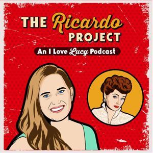 The Ricardo Project: An I Love Lucy Podcast by Dana Sumner-Pritchard