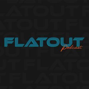 Flatout Podcast by Flatout Podcast